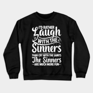 Laugh with the sinner Crewneck Sweatshirt